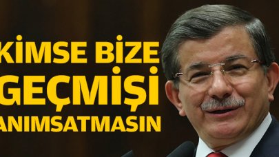 Kimse bize geçmişi anımsatmasın!