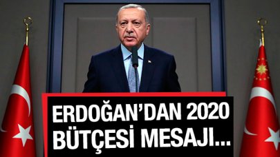 Cumhurbaşkanı Erdoğan'dan 2020 bütçesi açıklaması