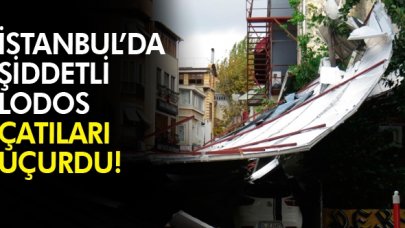 İstanbul'da şiddetli lodos çatıları uçurdu