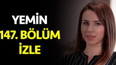 Yemin 147. bölüm izle! Yemin 148. bölüm fragmanı yayınlandı mı