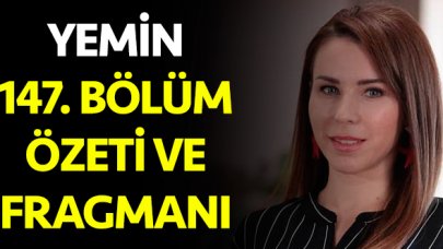 Yemin 147. bölüm fragmanı ve özeti - 24 Aralık Salı