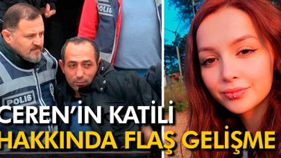 Ceren'in katili hakkında flaş gelişme