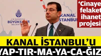 Ekrem İmamoğlu: Kanal İstanbul'u yap-tır-ma-ya-ca-ğız!