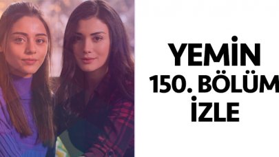 Yemin 150. bölüm izle! Yemin 151. bölüm fragmanı yayınlandı mı