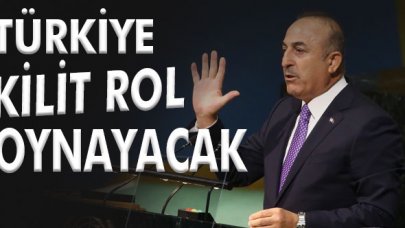 Çavuşoğlu: Kilit rolümüzü sürdüreceğiz