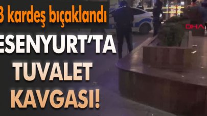 Esenyurt'ta tuvalet kavgası!