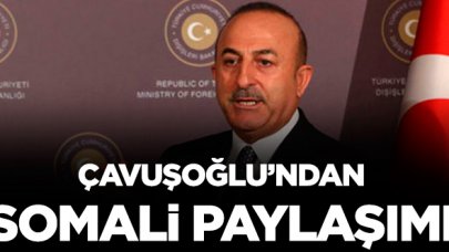 Bakan Çavuşoğlu'ndan 'Somali' paylaşımı