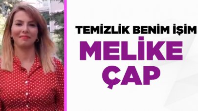 Temizlik Benim İşim Best Of Melike Çap kimdir?