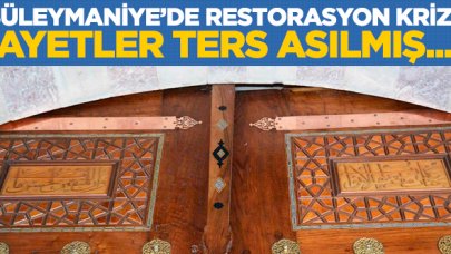 Süleymaniye'de restorasyon krizi! Ayetler ters asılmış