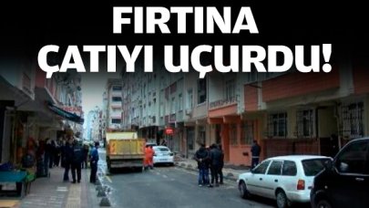 Fırtına İstanbul'da çatıyı uçurdu