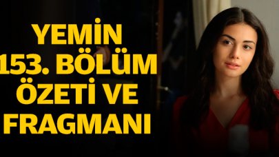 Yemin 153. bölüm fragmanı ve özeti - 1 Ocak Çarşamba