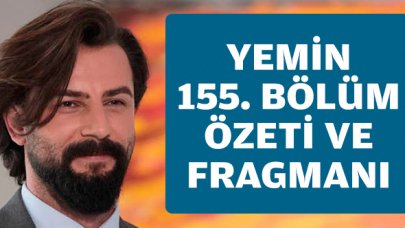 Yemin 155. bölüm fragmanı ve özeti - 3 Ocak Cuma