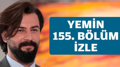 Yemin 155. bölüm izle! Yemin 156. bölüm fragmanı yayınlandı