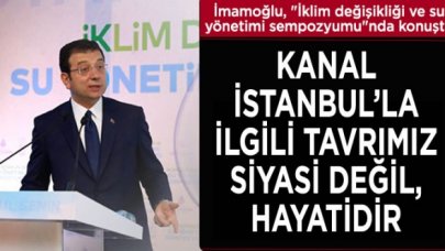 İmamoğlu: Kanal İstanbul'la ilgili tavrımız siyasi değil, hayatidir