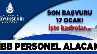 Son tarih 17 Ocak! İBB personel alacağını duyurdu... İşte kadrolar