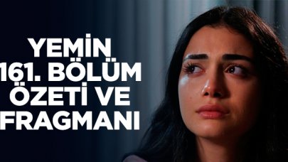 Yemin 161. bölüm fragmanı ve özeti - 13 Ocak Pazartesi