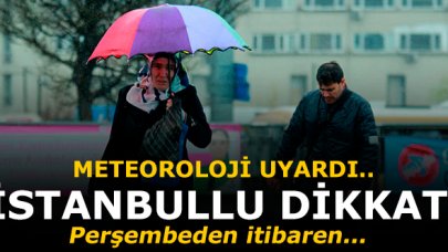 Meteoroloji İstanbul için uyardı! Perşembeden sonra...