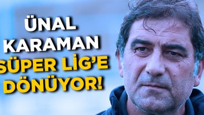 Ünal Karaman Süper Lig'e geri dönüyor