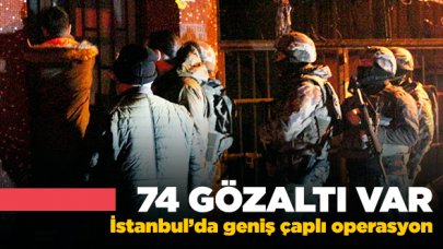 İstanbul'da uyuşturucu tacirlerine operasyon: 48 adreste 74 gözaltı