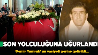 'Demir Yumruk'  son yolculuğuna uğurlandı