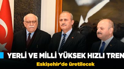 Yerli ve milli yüksek hızlı tren Eskişehir'de üretilecek