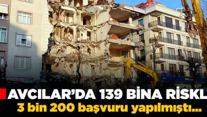 Avcılar'da yıkılacak 139 bina var!