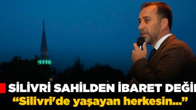 Silivri sadece sahilden ibaret değil