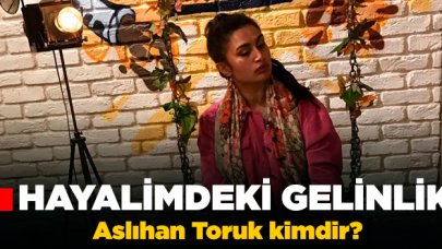 Hayalimdeki Gelinlik Aslıhan Toruk kimdir? Kaç yaşında, nereli ve Instagram hesabı