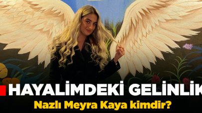 Hayalimdeki Gelinlik Meyra Nazlı Kaya kimdir? Kaç yaşında, nereli ve Instagram hesabı