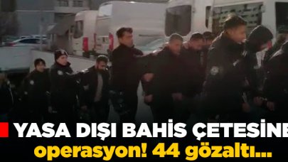 Yasa dışı bahis çetelerine operasyon: 44 gözaltı