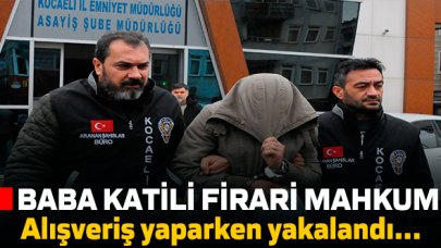 Babasını öldüren cezaevi firarisi yakalandı