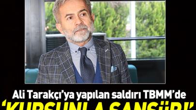 Ali Tarakçı'ya yapılan saldırı TBMM'de