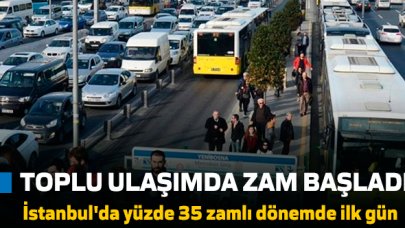 Toplu ulaşımda yüzde 35 zam başladı!