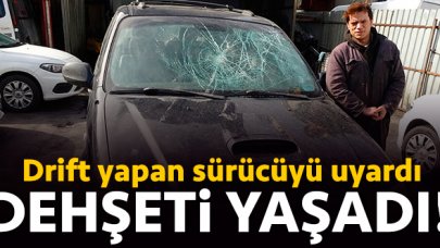 Drift yapan sürücüyü uyardı, dehşeti yaşadı