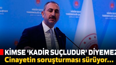 Bakan Gül: Kimse Kadir suçludur diyemez