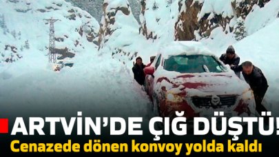 Artvin'de çığ düştü! Cenazeden dönen konvoy yolda kaldı...