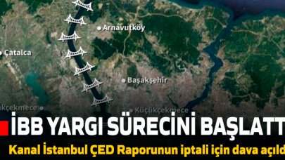 İBB yargı sürecini başlattı! Kanal İstanbul ÇED Raporu’nun iptali için dava açıldı