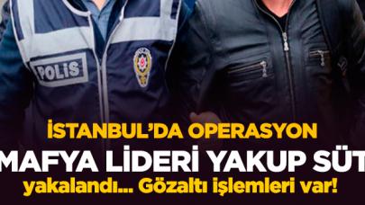 İstanbul'da suç örgütüne yönelik operasyon! Yakup Süt kimdir