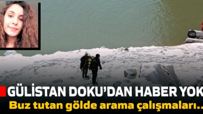 Gülistan Doku nerede? Bu kezde buz tutmuş gölde aradılar!