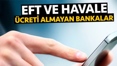 2020 EFT ve havale işlem ücreti almayan bankalar hangisi