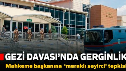 Gezi Davası başladı: 'Meraklı izleyici' gerilimi!