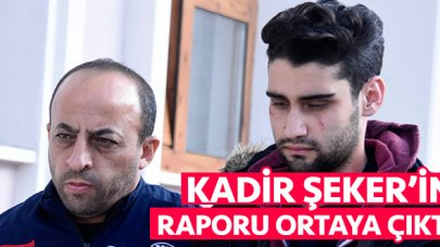 Kadir Şeker'in sağlık raporu ortaya çıktı