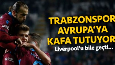 Trabzonspor Avrupa'da da zirvede! Devlere kafa tutuyor... Liverpool'u da geçti