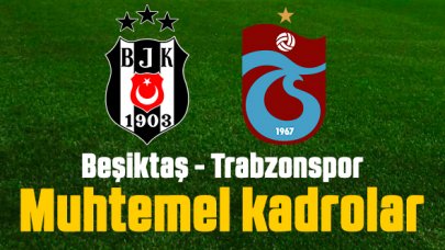 Zirvede nefes kesen derbi! Beşiktaş Trabzonspor maçı muhtemel kadrolar (11'ler)