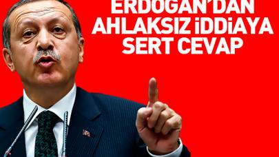 Erdoğan'dan ahlaksız iddiaya sert cevap