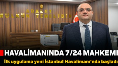 Havalimanlarına nöbetçi mahkemeler kuruluyor!