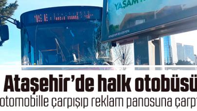 Ataşehir'de otomobil ile çarpışan özel halk otobüsü reklam panolarına da çarptı: 1 yaralı