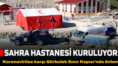 Sınır kapısına sahra hastanesi kuruluyor