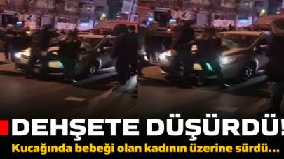 Bahçelievler'de sürücü dehşet saçtı! Kucağında bebeği olan kadının üzerine sürdü