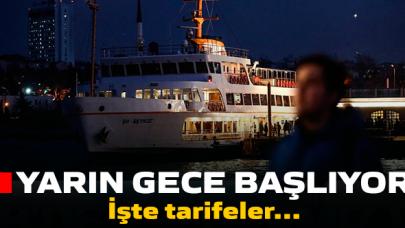 Yarın gece başlıyor! İşte tarifeler...